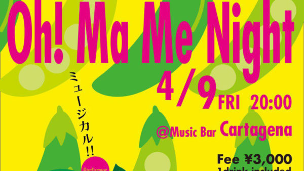 Oh! Ma Me Night 4/9 fri @Music Bar Catagena